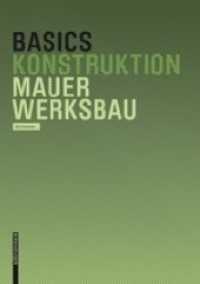 Mauerwerksbau (Basics) （2006. 74 S. m. 100 Abb. u.  50 Zeichn. 22 cm）