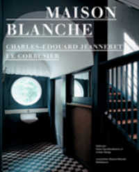 Charles-Edouard Jeanneret / Le Corbusier: Maison Blanche, französ. Ausg. （2007. 160 S.）