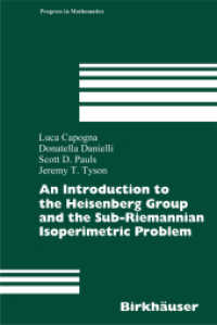 An Introduction to the Heisenberg Group and the Sub-Riemannian Isoperimetric Problem (Progress in Mathematics) 〈Vol. 259〉