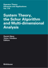 System Theory, the Schur Algorithm and Multidimensional Analysis (Operator Theory : Advances and Applications) 〈Vol. 176〉