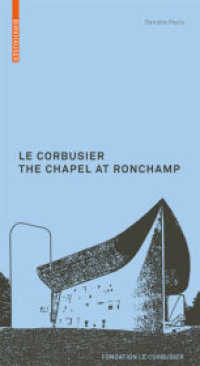 Le Corbusier: The Chapel at Ronchamp (Le Corbusier Guides (engl.)) （2008. 108 S. 58 b/w and 15 col. ill. 220 mm）