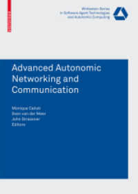 Advanced Autonomic Networking and Communication : Embedding Intelligence into Devices, Services and Networks (Whitestein Series in Software Agent Technologies and Autonomic Computing)