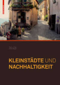 Kleinstädte und Nachhaltigkeit : Konzepte für Wirtschaft, Umwelt und soziales Leben （2009. 192 S. m. zahlr. meist farb. Abb. 24 cm）