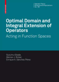 Optimal Domain and Integral Extension of Operators : Acting in Function Spaces (Operator Theory : Advances and Applications) 〈Vol. 180〉