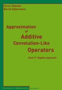 Approximation of Additive Convolution-Like Operators : Real C-Algebra Approach (Frontiers in Mathematics)