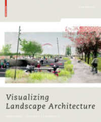 景観建築の視覚化：機能、概念、戦略<br>Visualizing Landscape Architecture : Functions, Concepts, Strategies （2009. 200 p. 350 col. ld. 300 mm）