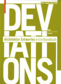 Deviations Architektur Entwerfen : Ein Handbuch （2008. 700 S. m. 400 Farbabb. u. 100 Farbzeichn. 24 cm）