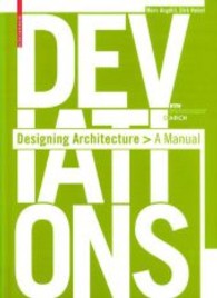 Deviations Designing Architecture : A Manual （2008. 700 p. w. 400 col. ill. and 100 col. drawings. 24 cm）