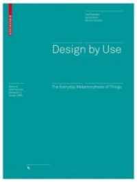 Design by Use : The Everyday Metamorphosis of Things （2008. 208 p. w. 90 col.  figs. 22,5 cm）