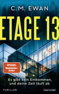 Etage 13 - Es gibt kein Entkommen, und deine Zeit läuft ab : Thriller （Deutsche Erstausgabe. 2023. 464 S. 215 mm）