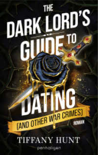 The Dark Lord's Guide to Dating (and Other War Crimes) : Roman - Der humorvoll-d&uuml;stere Fantasy-Sensationsroman auf Deutsch! (Guides to Villainy and Love) （Deutsche Erstausgabe）