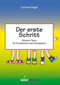 Der erste Schritt : Einfache Tänze für Grundschule und Kindergarten （6. Aufl. 2001. 96 S. Abb., Notenbeisp. 297 mm）