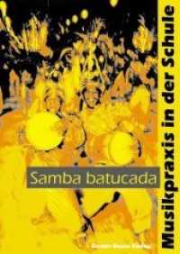 Samba Batucada (Musikpraxis in der Schule 10) （Aufl. 2003. 2003. 96 S. zahlr. Notenbeisp. 28.5 cm）