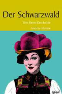 Der Schwarzwald : Eine kleine Geschichte (Kleine Geschichte. Regionalgeschichte - fundiert und kompakt) （2023. 296 S. 100 Abb. 20 cm）