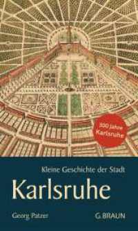 Kleine Geschichte der Stadt Karlsruhe (Kleine Geschichte. Regionalgeschichte - fundiert und kompakt) （neu Auflage. 2023. 216 S. 34 Abb. 20 cm）