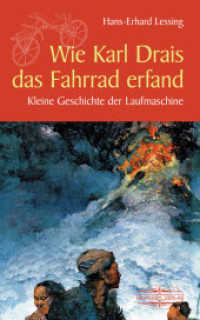 Wie Karl Drais das Fahrrad erfand : Kleine Geschichte der Laufmaschine (Kleine Geschichte. Regionalgeschichte - fundiert und kompakt) （2018. 184 S. Abbildung sind größtenteils farbig. 20 cm）