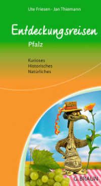 Entdeckungsreisen Pfalz : Kurioses, Historisches, Natürliches （2014. 176 S. 1 Ktn., 176 Abb. 21 cm）
