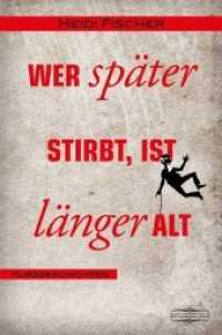 Wer später stirbt, ist länger alt : Kurzgeschichten （2015. 96 S. 20.5 cm）