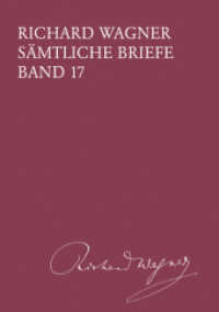 Richard Wagner Sämtliche Briefe / Sämtliche Briefe Band 17 Bd.17 : Gesamtausgabe in 35 Bänden und Supplementen / Briefe des Jahres 1865 (Richard Wagner Sämtliche Briefe Band 17) （2009. 800 S. 21 cm）