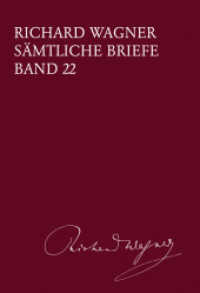 Richard Wagner Sämtliche Briefe / Sämtliche Briefe Band 22 Bd.22 : Gesamtausgabe in 35 Bänden und Supplementen / Briefe des Jahes 1870 (Richard Wagner Sämtliche Briefe Band 22) （2012. 544 S. 21 cm）