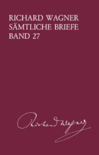 Richard Wagner Sämtliche Briefe / Richard Wagner Sämtliche Briefe Band 27 : Gesamtausgabe in 35 Bänden und Supplementen / Briefe des Jahres 1875 (Richard Wagner Sämtliche Briefe Band 27) （2021. 728 S. 21 cm）