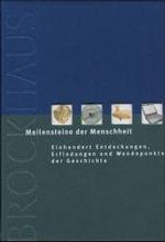 Meilensteine der Menschheit - Einhundert Entdeckungen, Erfindungen und Wendepunkte der Geschichte. Hrsg.: Brockhaus Red. [German] （1999. 415 S. m. zahlr. meist farb. Abb. 24 cm）