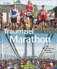 Traumziel Marathon : Die 42 sch&ouml;nsten Strecken der Welt （2014. 168 S. m. 330 Abb. 27.4 cm）