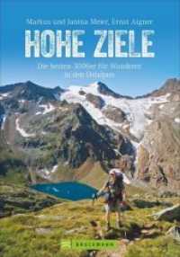 Hohe Ziele : Die besten 3000er für Wanderer in den Ostalpen. Wanderführer: die schönsten 3000er auf einfachen Wegen besteigen. Tourenführer: mit Wegbeschreibungen, Tourensteckbriefen und Karten (Erlebnis Wandern) （2. Aufl. 2022. 288 S. 23.5 cm）