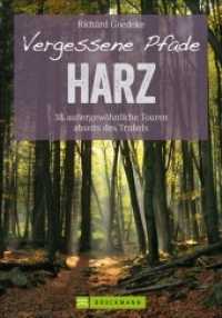 Vergessene Pfade im Harz : 35 außergewöhnliche Touren abseits des Trubels. Mit GPS-Daten zum Download (ErlebnisWandern) （6. Aufl. 2022. 160 S. m. zahlr. farb. Fotos u. Ktn.-Skizzen. 23,5 cm）