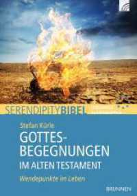 Gottesbegegnungen im Alten Testament : Wendepunkte im Leben (Serendipity, Lebendige Kleingruppen) （2014 64 S.  235 mm）