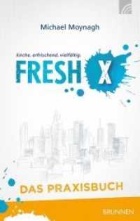 Fresh X - das Praxisbuch : kirche. erfrischenk. vielfältig （2016. 416 S. 20.6 cm）