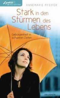 Stark in den Stürmen des Lebens : Geborgenheit in schweren Zeiten (Lydia, am Puls der Frau) （2009. 144 S. 18 cm）