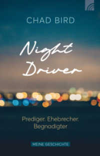 Night Driver : Prediger. Ehebrecher. Begnadigter. Meine Geschichte