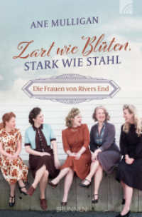 Zart wie Blüten, stark wie Stahl : Die Frauen von Rivers End （2023. 352 S. 20.5 cm）