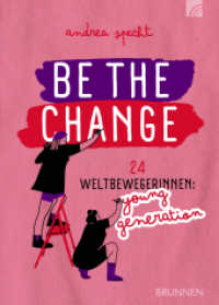 Be the Change : 24 Weltbewegerinnen: Young Generation （2024. 144 S. 23 cm）