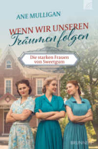 Wenn wir unseren Träumen folgen : Die starken Frauen von Sweet Gum （2024. 336 S. 20.5 cm）