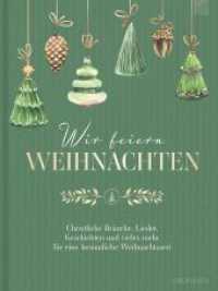 Wir feiern Weihnachten - Hausbuch : Christliche Bräuche, Lieder, Geschichten und vieles mehr für eine besinnliche Weihnachtszeit （2023. 160 S. 24 cm）