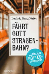 Fährt Gott Straßenbahn? : Alltägliche Gottesbegegnungen. Unterhaltsame, herzerwärmende Geschichten für Menschen, die im Trubel des Lebens nach Sinn suchen und Glauben im Alltag neu entdecken wollen. （2025. 144 S. 20.8 cm）