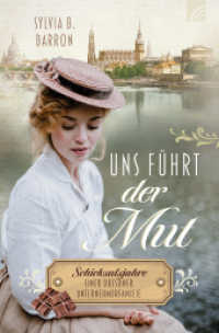 Uns führt der Mut : Schicksalsjahre einer Dresdner Unternehmerfamilie. Die Dresden-Saga, Band 1. 1932: Liebe zwischen Schokoladenformen, Hitler, Weltwirtschaftskrise und dem Glauben an die Wahrheit (Die Dresden-Saga 1) （2025. 368 S. 20.5 cm）