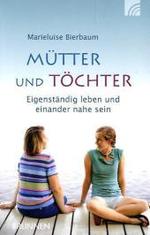 Mütter und Töchter : Eigenständig leben und einander nahe sein （4. Aufl. 2012. 143 S. 19 cm）