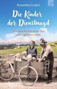 Die Kinder der Dienstmagd : Die Geschichte einer fast unmöglichen Liebe （2024. 288 S. 18.6 cm）