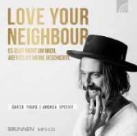 LOVE YOUR NEIGHBOUR : Es geht nicht um mich, aber es ist meine Geschichte, Musikdarbietung/Musical/Oper. MP3 Format. 360 Min. （2017. 161 x 140 mm）