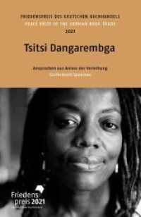 Tsitsi Dangarembga : Friedenspreis des deutschen Buchhandels 2021. Ansprachen aus Anlass der Verleihung. Laudatio: Auma Obama (Friedenspreis des Deutschen Buchhandels - Ansprachen aus Anlass der Verleihung 2021) （2021. 104 S. 20.3 cm）