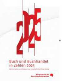 Buch und Buchhandel in Zahlen 2025 : Zahlen, Fakten und Analysen zur wirtschaftlichen Entwicklung (Buch und Buchhandel in Zahlen 2025) （2025. 152 S. zahlr. komment. Tab. u. Graf. 21 cm）