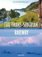 The Trans-Siberian Railway : From Moscow to the Pacific Ocean