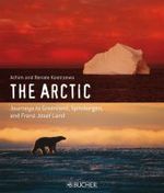 The Arctic : Journeys to Greenland, Spitsbergen, and Franz Josef Land