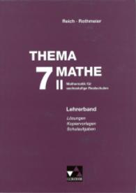 Thema Mathe - neu. 7. Schuljahr, Lehrerband Tl.2 : Lösungen, Kopiervorlagen, Schulaufgaben （Auflage 2004. 2004. 135 S. m. zahlr. Abb. 29.7 cm）