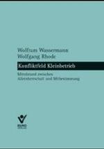 Konfliktbetrieb Kleinbetrieb : Mittelstand zwischen Alleinherrschaft und Mitbestimmung （2004. 207 S. m. 11 Abb. 21 cm）