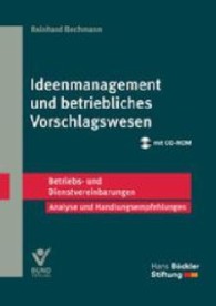 Ideenmanagement und betriebliches Vorschlagswesen : Betriebs- und Dienstvereinbarungen. Analyse und Handlungsempfehlungen (Betriebs- und Dienstvereinbarungen der Hans-B&ouml;ckler-Stiftung) （2013. 196 S. 21 cm）
