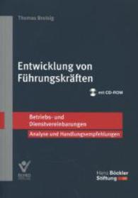 Entwicklung von Führungskräften, m. CD-ROM : Betriebs- und Dienstvereinbarungen. Analyse und Handlungempfehlungen (Betriebs- und Dienstvereinbarungen) （2014. 140 S. 210 mm）